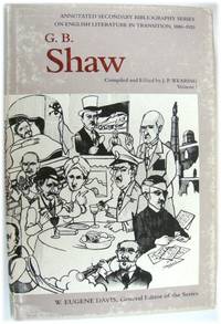 G.B.Shaw: An Annotated Bibliography of Writings About Him, Volume I  1871-1930