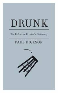 Drunk : The Definitive Drinker's Dictionary