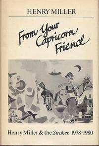 cover of From Your Capricorn Friend: Henry Miller & The Stroker, 1978-1980
