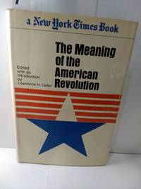 The Meaning of the American Revolution by Lawrence Leder (ed) - 1969