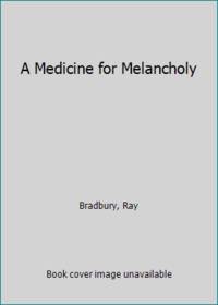 A Medicine for Melancholy by Bradbury, Ray - 1975