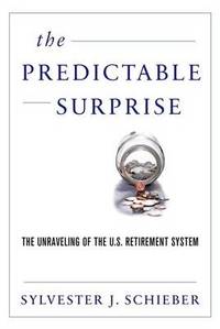 The Predictable Surprise: The Unraveling of the U.S. Retirement System