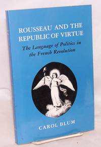 image of Rousseau and the Republic of Virtue: the Language of Politics in the French Revolution