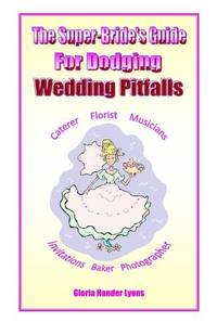 The Super-Bride's Guide For Dodging Wedding Pitfalls