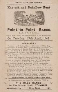 Kanturk and Duhallow Hunt. Point-to-Point Races over a new course. Official Race Card. Tuesday, 17th April, 1945.