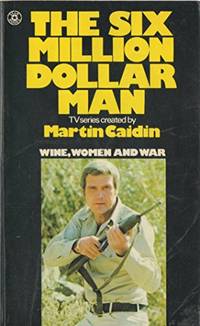 Wine, Women and War (Six Million Dollar Man S.)