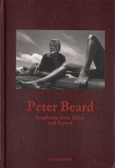 PETER BEARD. Scrapbooks from Africa and Beyond.