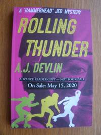 Rolling Thunder by A.J Devlin - Paperback - Advance Reader Copy - 2020 - from Scene of the Crime Books, IOBA (SKU: biblio16478)