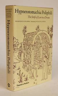 Hypnerotomachia Poliphili: The Strife of Love in a Dream. The Entire Text  Translated for the First Time Into English with an Introduction By Joscelyn Godwin. With the Original Woodcut Illustrations by Colonna, Francesco - 2003