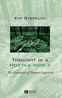 Thought in a Hostile World: The Evolution of Human Cognition