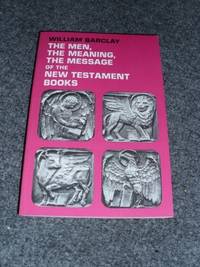 image of The Men, the Meaning, the Message of the New Testament Books: A Series of New Testament Studies