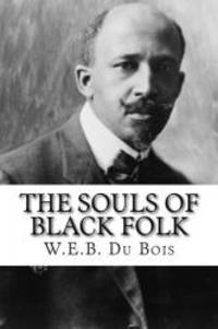 The Souls of Black Folk by W.E.B. Du Bois - 2015-08-06