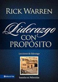 Liderazgo con propósito: Lecciones de liderazgo basadas en Nehemías (Spanish Edition)