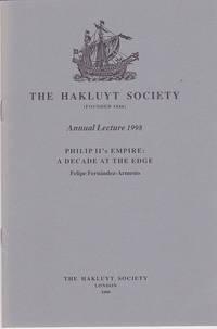 Philip II's Empire: A Decade at the Edge (The Annual Hakluyt Society Lecture 1998)