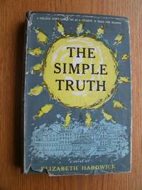 The Simple Truth by Hardwick, Elizabeth - 1955
