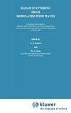 Radar Scattering from Modulated Wind Waves: Proceedings of the Workshop on Modulation of Short Wind Waves in the Gravity-Capillary Range by ... aan Zee, The Netherlands, 24–26 May 1988 by Springer - 1989-03-31 - from Books Express (SKU: 0792301463)