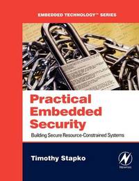 Practical Embedded Security: Building Secure Resource-Constrained Systems