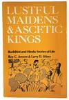Lustful Maidens and Ascetic Kings: Buddhist and Hindu Stories of Life
