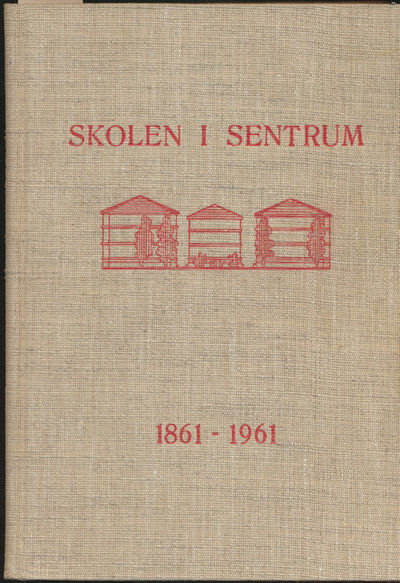Skolen i sentrum. Møllergata skole 1861 -1961.…