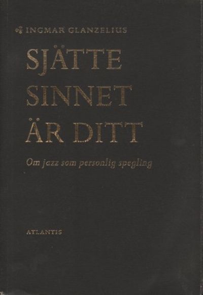 SJÄTTE SINNET ÄR DITT. Om jazz som personlig…