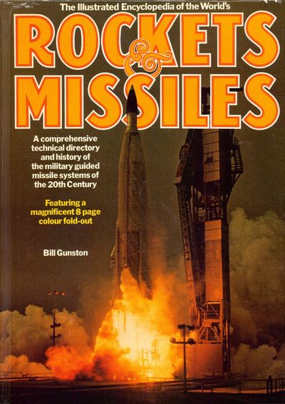The Illustrated Encyclopedia of the World’s Rockets & Missiles. A ...