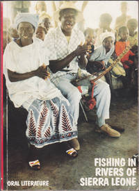 Fishing in the Rivers of Sierra Leone : Oral Literature (Stories and songs  from Sierra Leone, 25) by Heribert Hinzen (ed); Frederick Bobor James (ed); Jim Martin Sorie (ed); Sheikh Ahmed Tejan Tamu (ed) - 1987