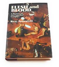 Flesh and blood: A history of the cannibal complex by Tannahill, Reay - 1988-01-01