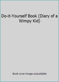 Diary of a Wimpy Kid Do-It-Yourself Book by Jeff Kinney - 2008