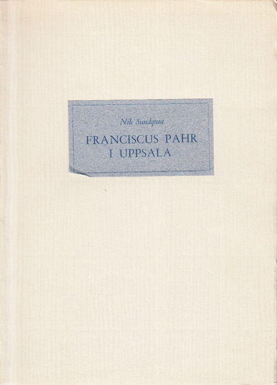 Franciscus Pahr i Uppsala. Särtryck ur Anders…