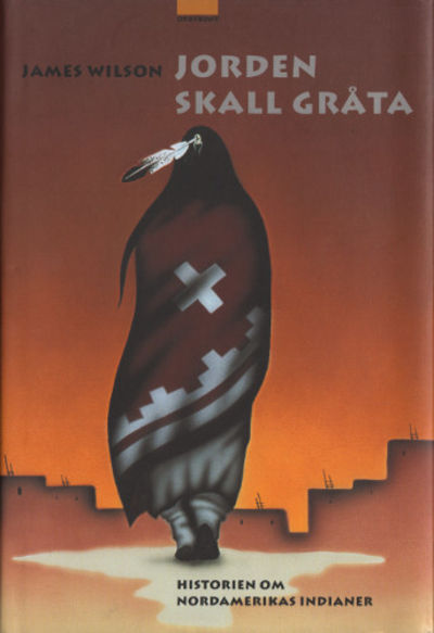 JORDEN SKALL GRÅTA. Historien om Nordamerikas…