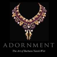 Adornment: The Art of Barbara Natoli Witt by Lois Dubin - 2011-08-16