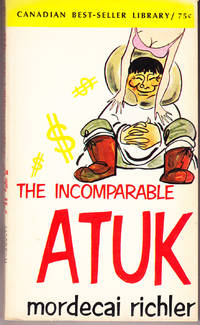 The Incomparable Atuk by Richler, Mordecai - 1965