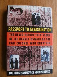 Passport to Assassination: The Never Before Told Story of Lee Harvey Oswald by the KGB Colonel Who Knew Him by Nechiporenko, Col. Oleg Maximovich - 1993