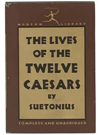 The Lives of the Twelve Caesars: An Unexpurgated English Version (The Modern Library of the World's Best Books, ML 188)