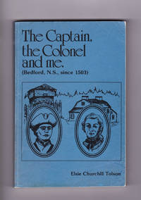 The Captain, The Colonel and Me.  ( Bedford, N.S.,Since 1503 )