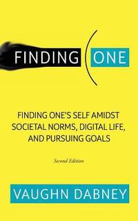 Finding One : Finding One's Self Amidst Societal Norms, Digital Life, and Pursuing Goals