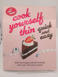 Cook Yourself Thin Quick and Easy: Shift The Bulge And Still Indulge With Over 120 New Recipes