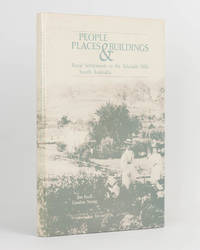 People, Places & Buildings. Rural Settlements in the Adelaide Hills, South Australia by FAULL, Jim and Gordon YOUNG - 1986