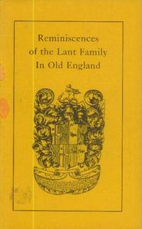 Reminiscences of the Lant Family in Old England