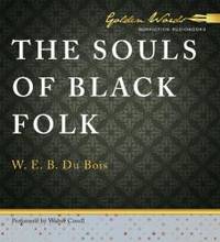 The Souls of Black Folk by W. E. B. Du Bois - 2013-09-07