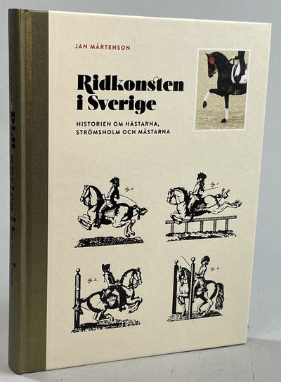 Ridkonsten i Sverige. Historien om hästarna,…