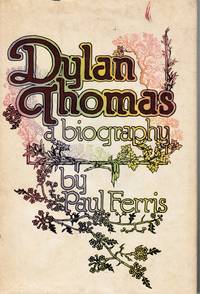 Dylan Thomas: a biography by Paul Ferris - 1st USA Printing - 1977 - from Bookshop Baltimore (SKU: 11638)