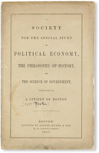 A Society for the Special Study of Political Economy, the Philosophy of History, and the Science of Government, Proposed by a Citizen of Boston