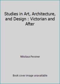 Studies in Art, Architecture, and Design : Victorian and After by Nikolaus Pevsner - Paperback - 1982 - from ThriftBooks (SKU: G0691003459I3N00)