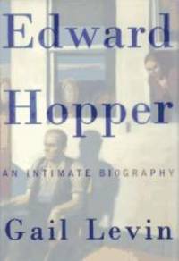 Edward Hopper: An Intimate Biography by Gail Levin - 1995-04-04