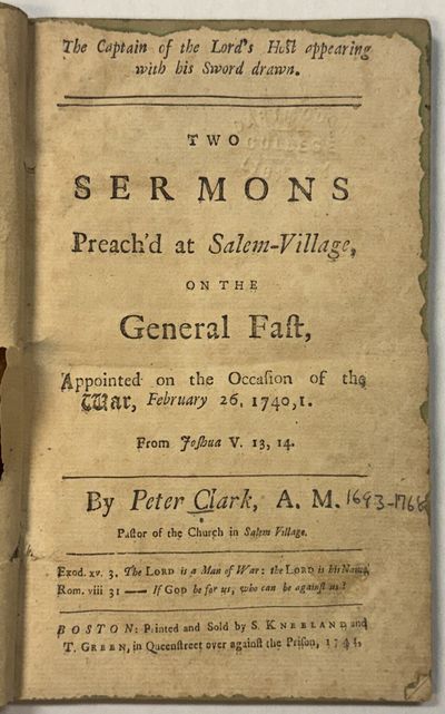 THE CAPTAIN OF THE LORD'S HOST APPEARING WITH HIS SWORD DRAWN. TWO SERMONS PREACH'D AT SALEM-VILLAGE, ON THE GENERAL FAST, APPOINTED ON THE OCCASION OF THE WAR, FEBRUARY 26, 1740, 1. FROM JOSHUA V. 13, 14