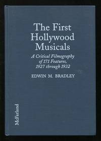 The First Hollywood Musicals: A Critical Filmography of 171 Features, 1927 through 1932