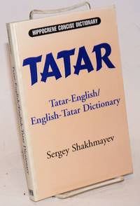 Hippocrene Concise Dictionary: Tatar. Tatar-English / English-Tatar Dictionary by Shakhmayev, Sergey - 1994