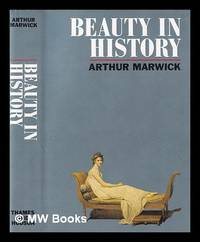 Beauty in history : society  politics and personal appearance  c. 1500 to the present / Arthur Marwick