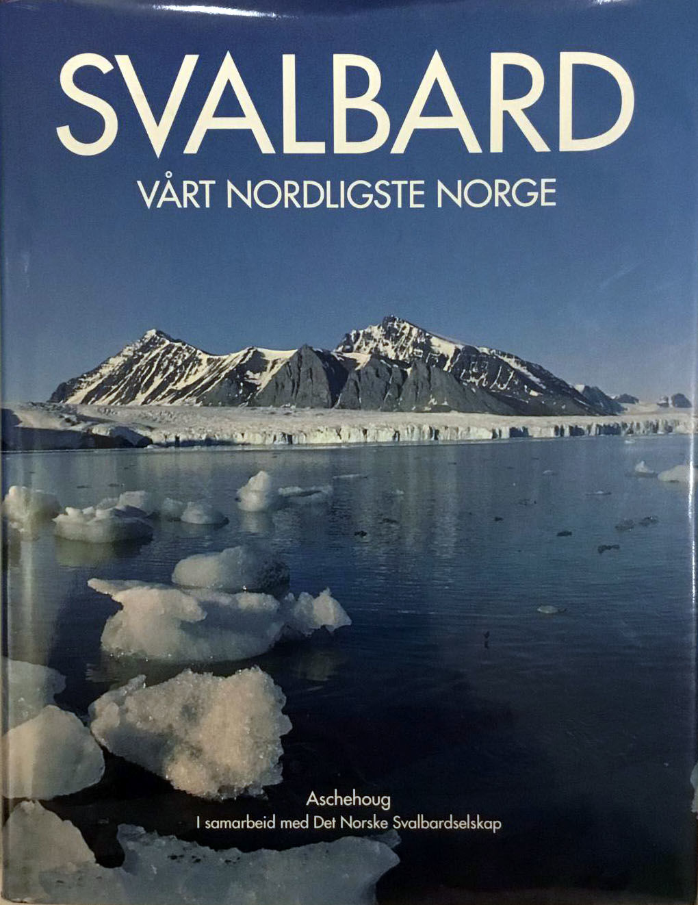 Svalbard. Vårt nordligste Norge by Torkildsen, Torbjørn (red ...